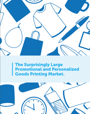 The Surprisingly Large Promotional and Personalized Goods Printing Market